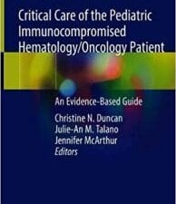 Critical Care of the Pediatric Immunocompromised Hematology/Oncology Patient: An Evidence-Based Guide