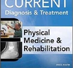 current diagnosis and treatment physical medicine and rehabilitation (current diagnosis & treatment)