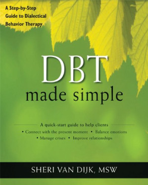 dbt made simple: a step by step guide to dialectical behavior therapy