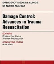 Damage Control: Advances in Trauma Resuscitation, An Issue of Emergency Medicine Clinics of North America, E-Book (The Clinics: Internal Medicine)
