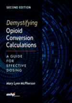 demystifying opioid conversion calculations : a guide for effective dosing, second edition
