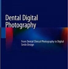 Dental Digital Photography: From Dental Clinical Photography to Digital Smile Design