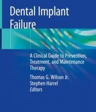 Dental Implant Failure: A Clinical Guide to Prevention, Treatment, and Maintenance Therapy