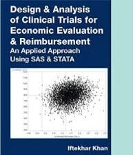 design & analysis of clinical trials for economic evaluation & reimbursement: an applied approach using sas & stata
