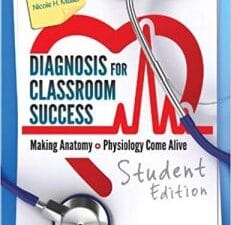 Diagnosis for Classroom Success, Student Edition: Making Anatomy and Physiology Come Alive
