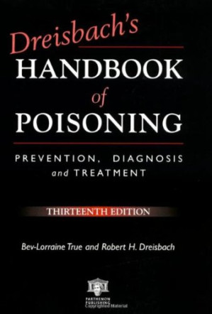 dreisbach’s handbook of poisoning: prevention, diagnosis and treatment, thirteenth edition 1st edition