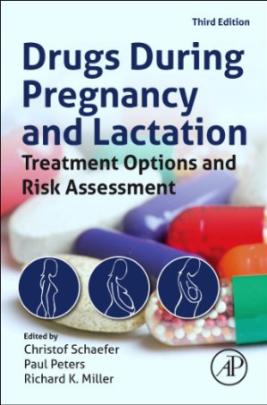 drugs during pregnancy and lactation: treatment options and risk assessment (schaefer) – 3rd edition