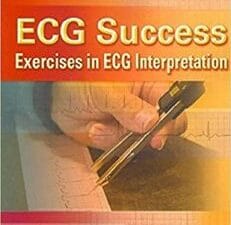 ECG Success: Exercises in ECG Interpretation 1st Edition