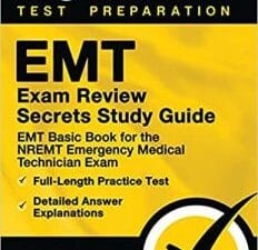EMT Exam Review Secrets Study Guide: EMT Basic Book for the NREMT Emergency Medical Technician Exam, Full-Length Practice Test, Detailed Answer Explanations: [3rd Edition Prep]