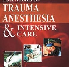 Essentials of Trauma Anesthesia and Intensive Care (May 2020 Release)