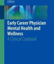 early career physician mental health and wellness: a clinical casebook