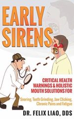 early sirens: critical health warnings & holistic mouth solutions for snoring, teeth grinding, jaw clicking, chronic pain, fatigue, and more
