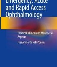 Emergency, Acute and Rapid Access Ophthalmology: Practical, Clinical and Managerial Aspects