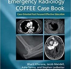 Emergency Radiology COFFEE Case Book (Case-Oriented Fast Focused Effective Education) 1st Edition