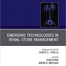 Emerging Technologies in Renal Stone Management, An Issue of Urologic Clinics (The Clinics: Surgery Book 46)