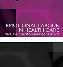 Emotional Labour in Health Care : The Unmanaged Heart of Nursing (Critical Studies in Health and Society)