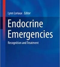 Endocrine Emergencies: Recognition and Treatment (Contemporary Endocrinology Book 74) 2014th Edition