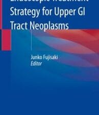 endoscopic treatment strategy for upper gi tract neoplasms