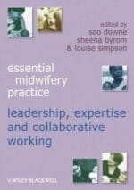 essential midwifery practice : leadership, expertise and collaborative working