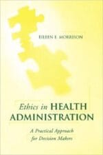 ethics in health administration: a practical approach for decision makers