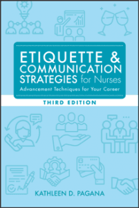 etiquette & communication strategies for nurses : advancement techniques for your career, third edition