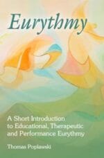 eurythmy: a short introduction to educational, therapeutic and performance eurythmy, 3rd edition