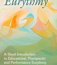 eurythmy: a short introduction to educational, therapeutic and performance eurythmy, 3rd edition