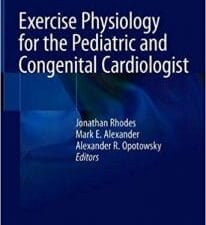 Exercise Physiology for the Pediatric and Congenital Cardiologist
