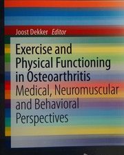 exercise and physical functioning in osteoarthritis: medical, neuromuscular and behavioral perspectives (springerbriefs in specialty topics in behavioral medicine)