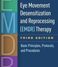 eye movement desensitization and reprocessing (emdr) therapy, third edition: basic principles, protocols, and procedures