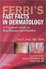 Ferri’s Fast Facts in Dermatology: A Practical Guide to Skin Diseases and Disorders (Ferri’s Medical Solutions) 1st Edition