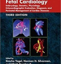 Fetal Cardiology: Embryology, Genetics, Physiology, Echocardiographic Evaluation, Diagnosis, and Perinatal Management