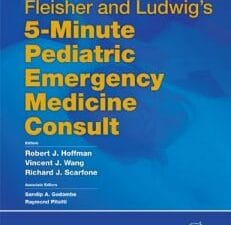 Fleisher and Ludwig’s 5-minute Pediatric Emergency Medicine Consult