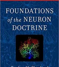 foundations of the neuron doctrine: 25th anniversary edition 2nd edition
