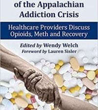 from the front lines of the appalachian addiction crisis: healthcare providers discuss opioids, meth and recovery (contributions to southern appalachian studies, 50)