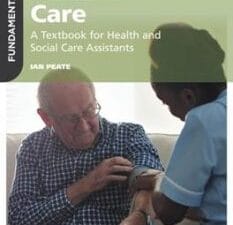 fundamentals of care : a textbook for health and social care assistants