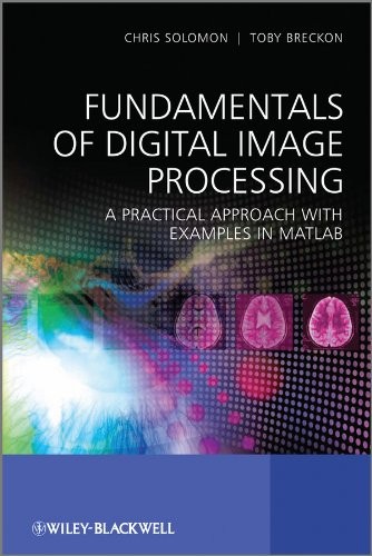fundamentals of digital image processing: a practical approach with examples in matlab 1st edition
