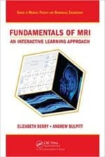 fundamentals of mri: an interactive learning approach (series in medical physics and biomedical engineering) 1st edition