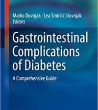 Gastrointestinal Complications of Diabetes: A Comprehensive Guide (Clinical Gastroenterology) 1st ed. 2018 Edition