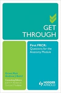 Get Through First FRCR: Questions for the Anatomy Module 1st Edition