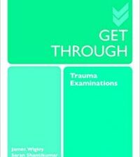 Get Through Trauma Examinations 1st Edition