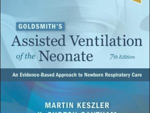 goldsmith’s assisted ventilation of the neonate: an evidence based approach to newborn respiratory care 7th edition