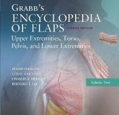 Grabb’s Encyclopedia of Flaps: Upper Extremities, Torso, Pelvis, and Lower Extremities, Fourth Edition