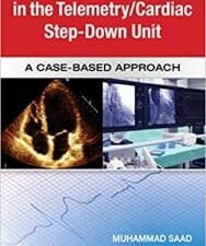 Guide to Patient Management in the Cardiac Step Down/Telemetry Unit: A Case-Based Approach 1st Edition