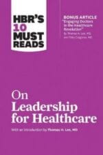 hbr’s 10 must reads on leadership for healthcare