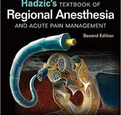 Hadzic’s Textbook of Regional Anesthesia and Acute Pain Management, Second Edition 2nd Edition