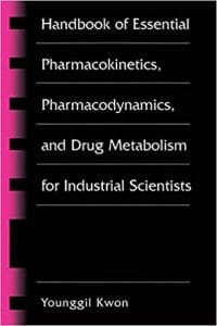 Handbook of Essential Pharmacokinetics, Pharmacodynamics and Drug Metabolism for Industrial Scientists