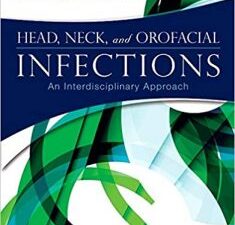 head, neck, and orofacial infections: an interdisciplinary approach 1st edition