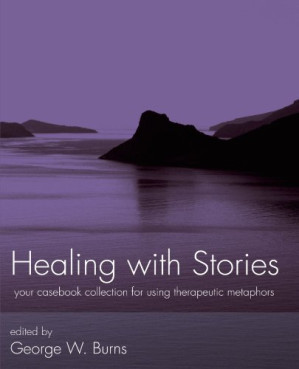 healing with stories: your casebook collection for using therapeutic metaphors