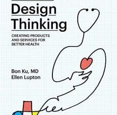 health design thinking: creating products and services for better health (the mit press)